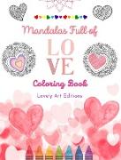 Mandalas Full of Love | Coloring Book for Everyone | Unique Mandalas Source of Infinite Creativity, Love and Peace