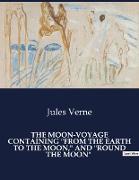 THE MOON-VOYAGE CONTAINING "FROM THE EARTH TO THE MOON," AND "ROUND THE MOON"