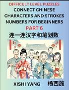 Join Chinese Character Strokes Numbers (Part 6)- Difficult Level Puzzles for Beginners, Test Series to Fast Learn Counting Strokes of Chinese Characters, Simplified Characters and Pinyin, Easy Lessons, Answers