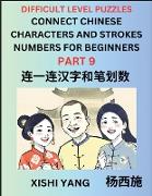 Join Chinese Character Strokes Numbers (Part 9)- Difficult Level Puzzles for Beginners, Test Series to Fast Learn Counting Strokes of Chinese Characters, Simplified Characters and Pinyin, Easy Lessons, Answers
