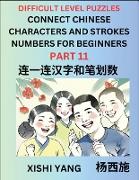 Join Chinese Character Strokes Numbers (Part 11)- Difficult Level Puzzles for Beginners, Test Series to Fast Learn Counting Strokes of Chinese Characters, Simplified Characters and Pinyin, Easy Lessons, Answers