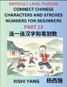 Join Chinese Character Strokes Numbers (Part 13)- Difficult Level Puzzles for Beginners, Test Series to Fast Learn Counting Strokes of Chinese Characters, Simplified Characters and Pinyin, Easy Lessons, Answers