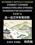 Link Chinese Character Strokes Numbers (Part 8)- Extremely Difficult Level Puzzles for Beginners, Test Series to Fast Learn Counting Strokes of Chinese Characters, Simplified Characters and Pinyin, Easy Lessons, Answers