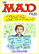 The MAD Files: Writers and Cartoonists on the Magazine that Warped America's Brain