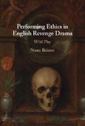 Performing Ethics in English Revenge Drama