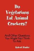 Do Vegetarians Eat Animal Crackers? and Other Questions You Might Not Think to Ask