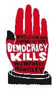 Democracy Kills