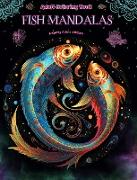 Fish Mandalas | Adult Coloring Book | Anti-Stress and Relaxing Mandalas to Promote Creativity