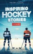 Inspiring Hockey Stories For Kids - Fun, Inspirational Facts & Stories For Young Readers