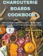 Charcuterie Boards Cookbook