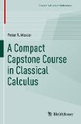 A Compact Capstone Course in Classical Calculus