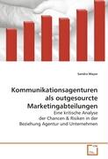 Kommunikationsagenturen als outgesourcte Marketingabteilungen