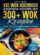 XXL Wok Kochbuch ¿ Asiatisch kochen mit 300+ Wok Rezepten