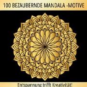 Mandala-Zauber: 100 faszinierende Motive zum Ausmalen und Entspannen!