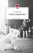 ~Take a deep breath~. Life is a Story - story.one