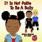 It Is Not Polite To Be A Bully