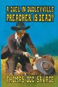 A Duel In Dudleyville - Preacher is Dead