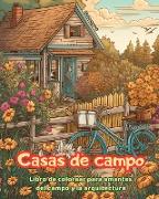 Casas de campo | Libro de colorear para amantes del campo y la arquitectura | Diseños creativos para relajarse