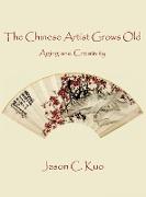 THE CHINESE ARTIST GROWS OLD