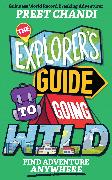 The Explorer's Guide to Going Wild