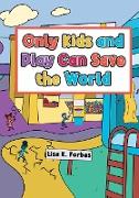 Only Kids and Play Can Save the World