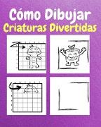 Cómo Dibujar Criaturas Divertidas