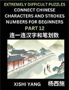 Link Chinese Character Strokes Numbers (Part 12)- Extremely Difficult Level Puzzles for Beginners, Test Series to Fast Learn Counting Strokes of Chinese Characters, Simplified Characters and Pinyin, Easy Lessons, Answers