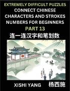 Link Chinese Character Strokes Numbers (Part 13)- Extremely Difficult Level Puzzles for Beginners, Test Series to Fast Learn Counting Strokes of Chinese Characters, Simplified Characters and Pinyin, Easy Lessons, Answers