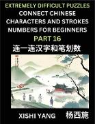 Link Chinese Character Strokes Numbers (Part 16)- Extremely Difficult Level Puzzles for Beginners, Test Series to Fast Learn Counting Strokes of Chinese Characters, Simplified Characters and Pinyin, Easy Lessons, Answers