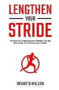 Lengthen Your Stride The Power of 1% Improvements to Transform Your Life, Relationships, Career, Business, and the World