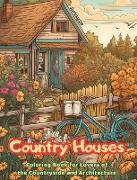 Country Houses | Coloring Book for Lovers of the Countryside and Architecture | Amazing Designs for Total Relaxation
