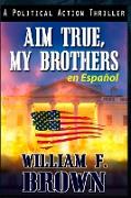 Aim True, My Brothers en Español