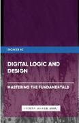 Digital Logic and Design - Mastering the Fundamentals