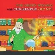 THE GREEN WIZARD with CHICKENPOX OH! NO!