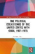 The Political Coexistence of the United States with Cuba, 1961-1975