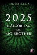 2025 : el algoritmo del "Big Brother"