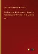 Fire Fountains: The Kingdom of Hawaii, Its Volcanoes, and the History of Its Missions