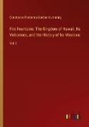 Fire Fountains: The Kingdom of Hawaii, Its Volcanoes, and the History of Its Missions