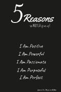 5 Reasons to NEVER give up! I Am Positive, I Am Powerful, I Am Passionate, I Am Purposeful, I Am Perfect