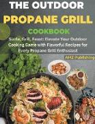 The Outdoor Propane Grill Cookbook
