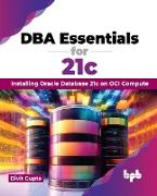 DBA Essentials for 21c