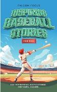 Inspiring Baseball Stories For Kids - Fun, Inspirational Facts & Stories For Young Readers