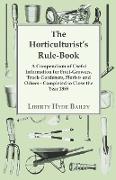 The Horticulturist's Rule-Book - A Compendium of Useful Information for Fruit-Growers, Truck-Gardeners, Florists and Others - Completed to Close the Year 1889