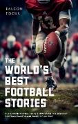 The World's Best Football Stories - Fun & Inspirational Facts & Stories of the Greatest Football Players and Games of All Time
