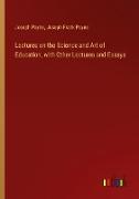 Lectures on the Science and Art of Education, with Other Lectures and Essays