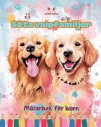 Söta valpfamiljer - Målarbok för barn - Kreativa scener av kärleksfulla och lekfulla hundfamiljer