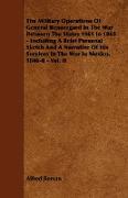 The Military Operations of General Beauregard in the War Between the States 1861 to 1865 - Including a Brief Personal Sketch and a Narrative of His Se