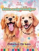 Söta valpfamiljer - Målarbok för barn - Kreativa scener av kärleksfulla och lekfulla hundfamiljer
