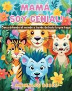 Mamá, soy genial! Descubriendo el mundo a través de todo lo que hago - Animales bebés