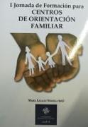 I Jornada de Formación para Centros de Orientación Familiar : Seminario Conciliar de Madrid : celebrado el 26 enero 2013